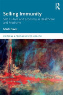Selling immunity : self, culture and economy in healthcare and medicine /