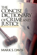 The concise dictionary of crime and justice /
