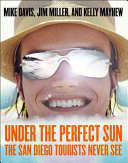 Under the perfect sun : the San Diego tourists never see /