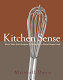 Kitchen sense : more than 600 recipes to make you a great home cook /