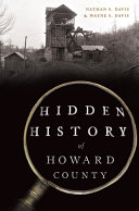Hidden history of Howard County /