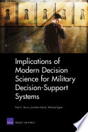 Implications of modern decision science for military decision-support systems /