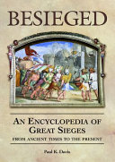 Besieged : an encyclopedia of great sieges from ancient times to the present /