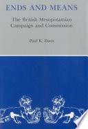 Ends and means : the British Mesopotamian campaign and commission /