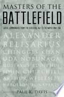 Masters of the battlefield : great commanders from the classical age to the Napoleonic era /