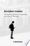 Black students' perceptions : the complexity of persistence to graduation at an American university /