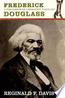 Frederick Douglass : a precursor of liberation theology /