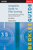 Complete guide to film scoring : the art and business of writing music for movies and TV /