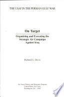 On target : organizing and executing the strategic air campaign against Iraq /