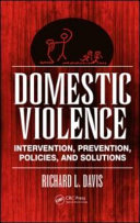 Domestic violence : intervention, prevention, policies, and solutions /