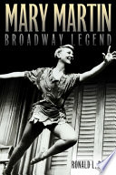 Mary Martin, Broadway legend /