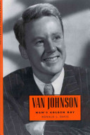 Van Johnson : MGM's golden boy /