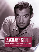 Zachary Scott : Hollywood's sophisticated cad /