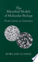 The microbial models of molecular biology : from genes to genomes /