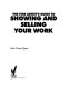 The fine artist's guide to showing and selling your work /