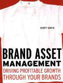 Brand asset management : driving profitable growth through your brands /