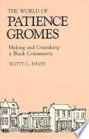 The world of Patience Gromes : making and unmaking a black community /