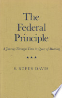 The Federal principle : a journey through time in quest of a meaning /