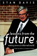 Lessons from the future : making sense of a blurred world : from the world's leading futurist /