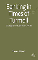 Banking in turmoil : strategies for sustainable growth /