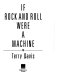 If rock and roll were a machine /