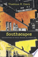 Southscapes : geographies of race, region, & literature /