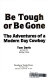 Be tough or be gone : the adventures of a modern day cowboy /