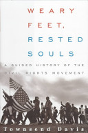 Weary feet, rested souls : a guided history of the Civil Rights Movement /