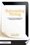 Reinventing Writing : the 9 Tools That Are Changing Writing, Teaching, and Learning Forever /
