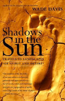 Shadows in the sun : travels to landscapes of spirit and desire /