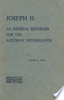 Joseph II : an imperial reformer for the Austrian Netherlands /