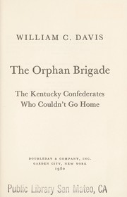 The Orphan Brigade : the Kentucky Confederates who couldn't go home /