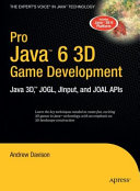 Pro Java 6 3D game development : Java 3D, JOGL, JInput, and JOAL APIs /