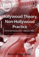 Hollywood theory, non-Hollywood practice : cinema soundtracks in the 1980s and 1990s /