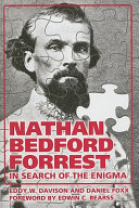 Nathan Bedford Forrest : in search of the enigma /