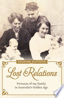 Lost relations : fortunes of my family in Australia's Golden Age /