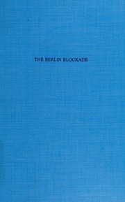 The Berlin blockade : a study in cold war politics /