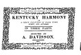 Kentucky harmony, or, A choice collection of Psalm tunes, hymns, and anthems, in three parts /
