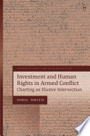 Investment and human rights in armed conflict : charting an elusive intersection /