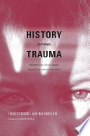 History beyond trauma : whereof one cannot speak, thereof one cannot stay silent /