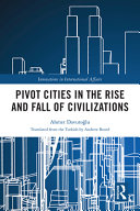Pivot cities in the rise and fall of civilizations /