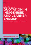 Quotation in indigenised and learner English : a sociolinguistic account of variation /