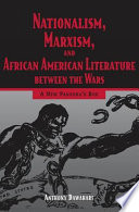 Nationalism, Marxism, and African American literature between the wars : a new Pandora's box /