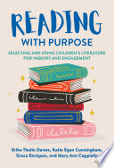 Reading with purpose : selecting and using children's literature for inquiry and engagement /