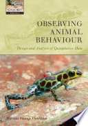 Observing animal behaviour : design and analysis of quantitative data /