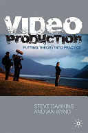 Video production : putting theory into practice /