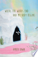 Where the words end and my body begins /