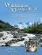 Wilderness management : stewardship and protection of resources and values /