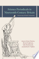 Science periodicals in nineteenth-century Britain : constructing scientific communities /