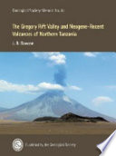 The Gregory rift valley and Neogene-recent volcanoes of northern Tanzania /